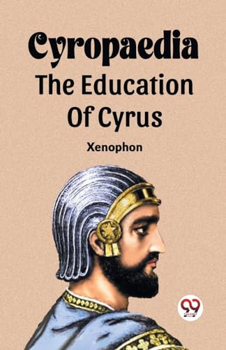 Cyropaedia The Education Of Cyrus von Double 9 Books